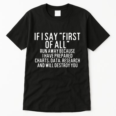 If I Say First Of All Run Away Tall T-Shirt