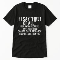 If I Say First Of All Run Away Tall T-Shirt