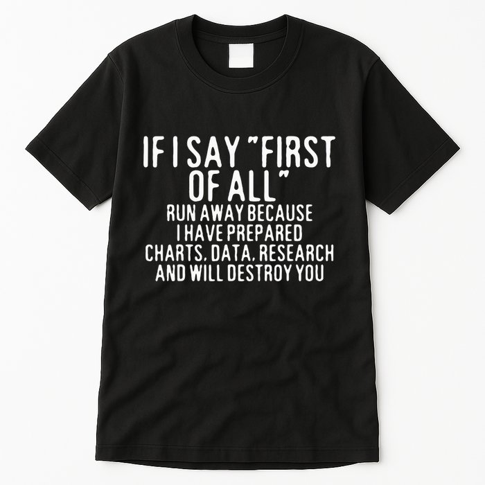 If I Say First Of All Run Away Tall T-Shirt