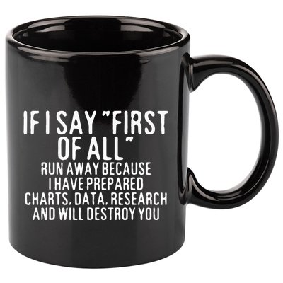 If I Say First Of All Run Away 11oz C Handle Ceramic Mug
