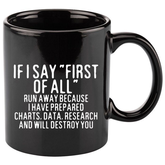 If I Say First Of All Run Away 11oz C Handle Ceramic Mug