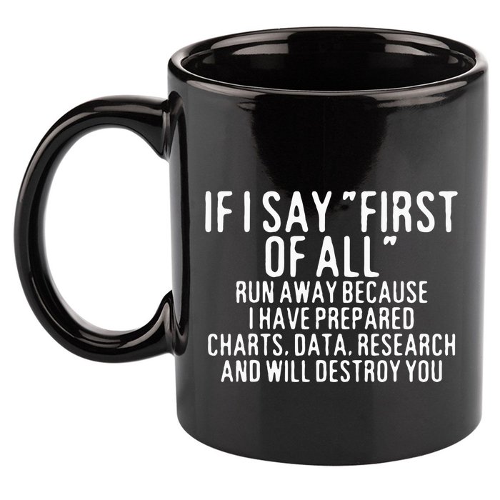If I Say First Of All Run Away 11oz C Handle Ceramic Mug
