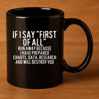 If I Say First Of All Run Away 11oz C Handle Ceramic Mug
