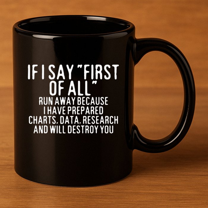 If I Say First Of All Run Away 11oz C Handle Ceramic Mug