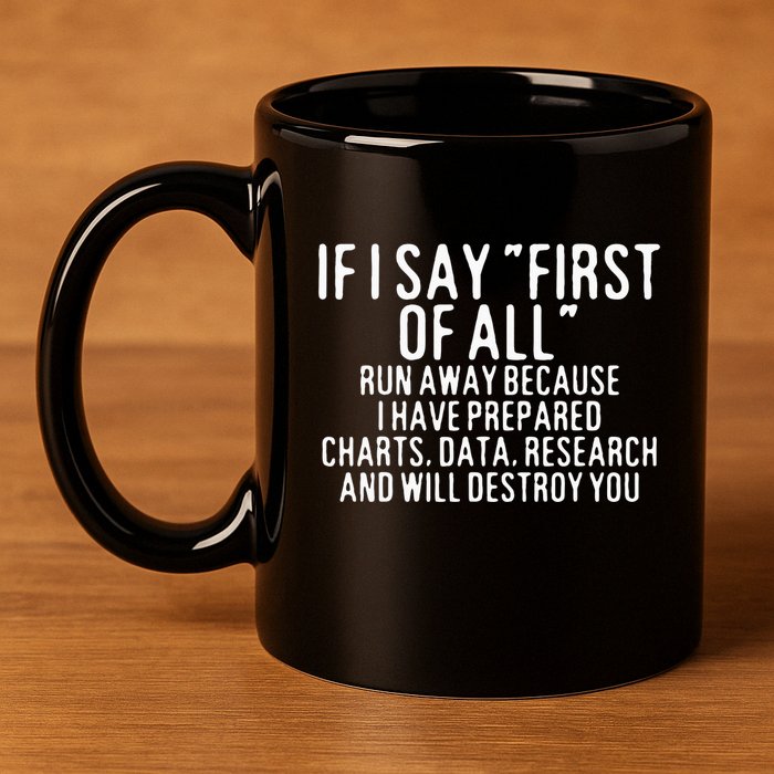 If I Say First Of All Run Away 11oz C Handle Ceramic Mug