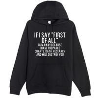 If I Say First Of All Run Away Premium Pullover Hoodie