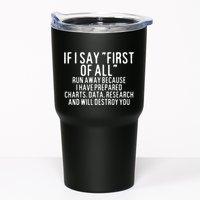 If I Say First Of All Run Away Tumbler