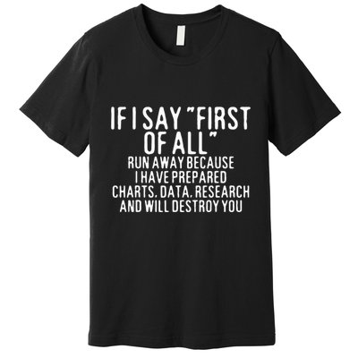 If I Say First Of All Run Away Premium T-Shirt