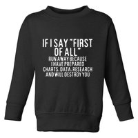 If I Say First Of All Run Away Toddler Sweatshirt