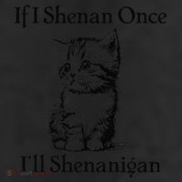 If I Shenan Once ILl Shenanigan Cute Cat St Patricks Day Trucker Hat