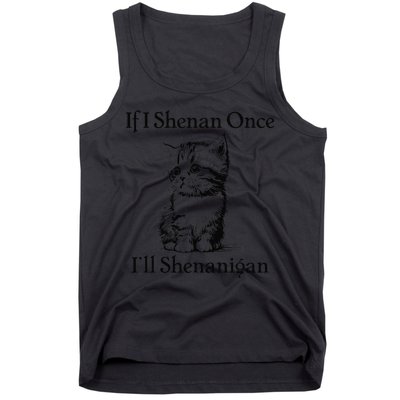 If I Shenan Once ILl Shenanigan Cute Cat St Patricks Day Tank Top