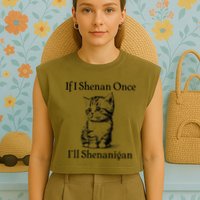 If I Shenan Once ILl Shenanigan Cute Cat St Patricks Day Garment-Dyed Women's Muscle Tee