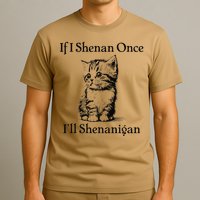 If I Shenan Once ILl Shenanigan Cute Cat St Patricks Day T-Shirt