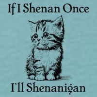 If I Shenan Once ILl Shenanigan Cute Cat St Patricks Day Sueded Cloud Jersey T-Shirt