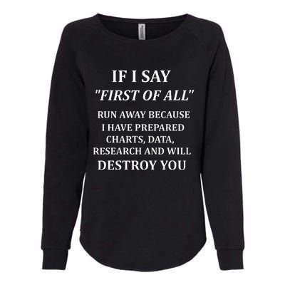 If I Say First Of All If I Say First Of All Debate Womens California Wash Sweatshirt