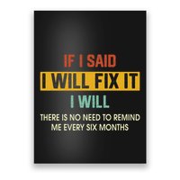 If I Said ILl Fix It I Will There Is No Need To Remind Me Poster