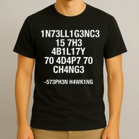 Intelligence Is The Ability To Adapt To Change Funny T-Shirt