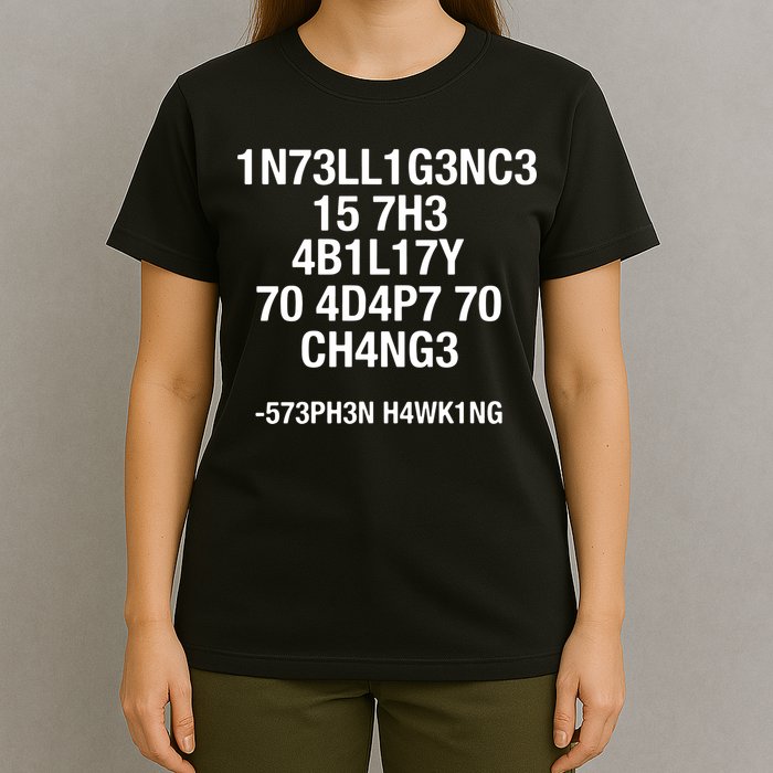Intelligence Is The Ability To Adapt To Change Funny T-Shirt