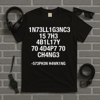 Intelligence Is The Ability To Adapt To Change Funny T-Shirt