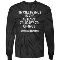 Intelligence Is The Ability To Adapt To Change Funny Tie-Dye Long Sleeve Shirt