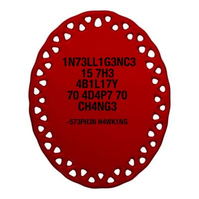 Intelligence Is The Ability To Adapt To Change Funny Ceramic Oval Ornament