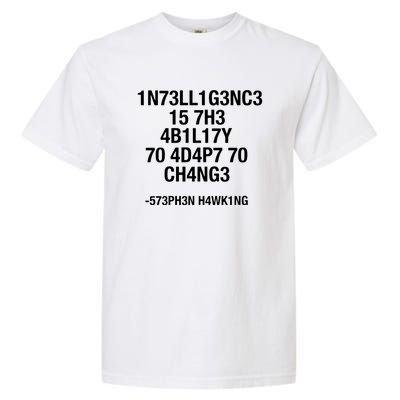 Intelligence Is The Ability To Adapt To Change Funny Garment-Dyed Heavyweight T-Shirt