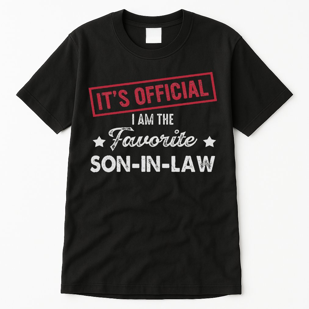 It's I'm The Favorite Son In Law Tall T-Shirt