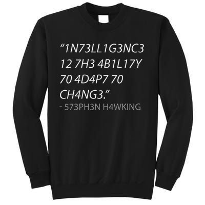 Intelligence Is The Ability To Adapt To Change Sweatshirt