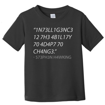 Intelligence Is The Ability To Adapt To Change Toddler T-Shirt