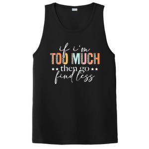 If I'm Too Much Then Go Find Less Leopard Humorous Saying PosiCharge Competitor Tank