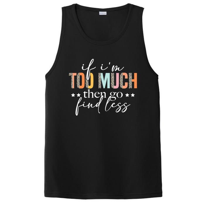 If I'm Too Much Then Go Find Less Leopard Humorous Saying PosiCharge Competitor Tank