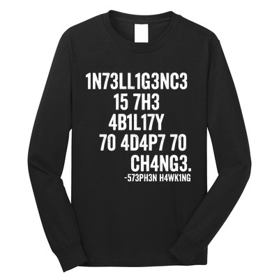 Intelligence Is The Ability To Adapt To Change Long Sleeve Shirt