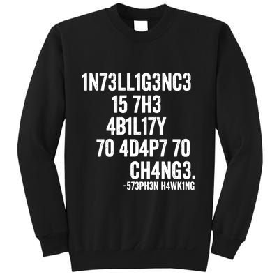 Intelligence Is The Ability To Adapt To Change Sweatshirt
