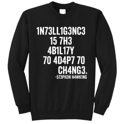 Intelligence Is The Ability To Adapt To Change Sweatshirt