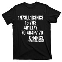 Intelligence Is The Ability To Adapt To Change T-Shirt