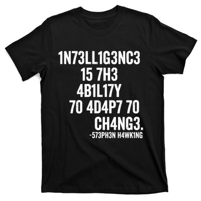 Intelligence Is The Ability To Adapt To Change T-Shirt