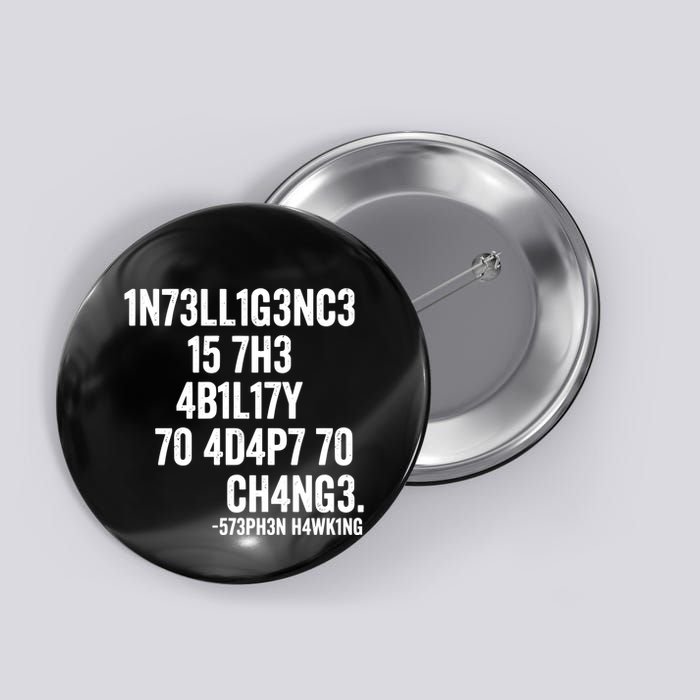 Intelligence Is The Ability To Adapt To Change Button