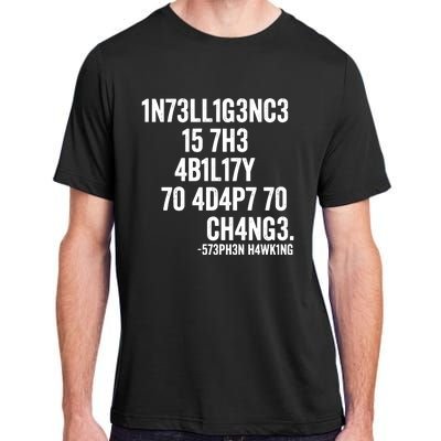 Intelligence Is The Ability To Adapt To Change Adult ChromaSoft Performance T-Shirt