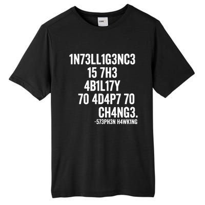 Intelligence Is The Ability To Adapt To Change Tall Fusion ChromaSoft Performance T-Shirt