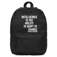 Intelligence Is The Ability To Adapt To Change 16 in Basic Backpack