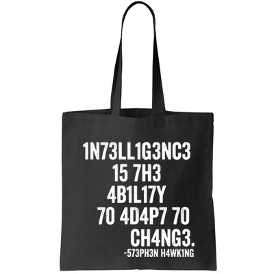 Intelligence Is The Ability To Adapt To Change Tote Bag
