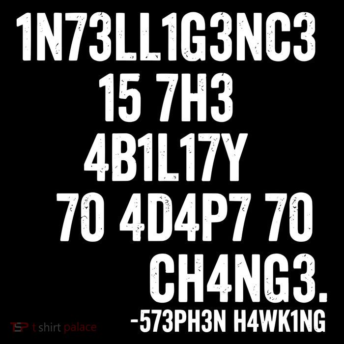 Intelligence Is The Ability To Adapt To Change Poster
