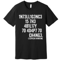 Intelligence Is The Ability To Adapt To Change Premium T-Shirt