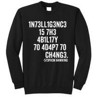 Intelligence Is The Ability To Adapt To Change Tall Sweatshirt