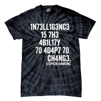 Intelligence Is The Ability To Adapt To Change Tie-Dye T-Shirt