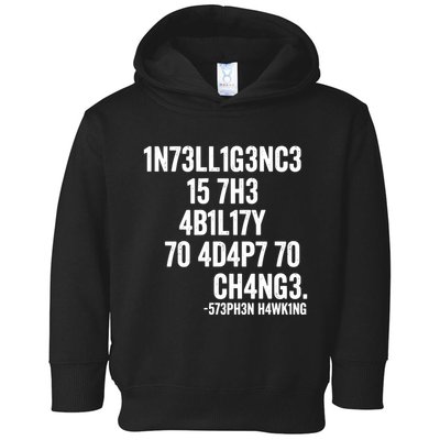 Intelligence Is The Ability To Adapt To Change Toddler Hoodie