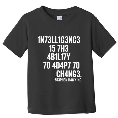 Intelligence Is The Ability To Adapt To Change Toddler T-Shirt