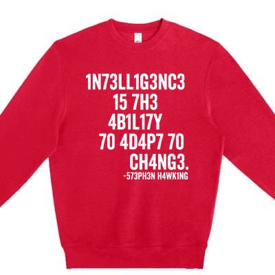 Intelligence Is The Ability To Adapt To Change Premium Crewneck Sweatshirt