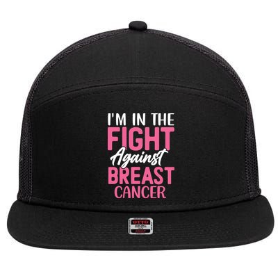 I'm In The Fight Against Breast Cancer 7 Panel Mesh Trucker Snapback Hat