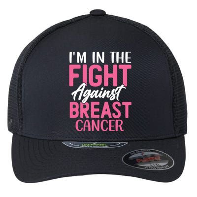 I'm In The Fight Against Breast Cancer Flexfit Unipanel Trucker Cap